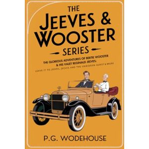 Wodehouse, P G The Jeeves & Wooster Series: The Glorious Adventures of Bertie Wooster & His Valet Reginald Jeeves: Leave it to Jeeves, Jeeves and the Unbidden Guest, ... the Springtime, Aunt Agatha Takes the Count Wodehouse, P G The Jeeves & Wooster Series: The Glorious Adventures of Bertie Wooster & His Valet Reginald Jeeves: Leave it to Jeeves, Jeeves and the Unbidden Guest, ... the Springtime, Aunt Agatha Takes the Count