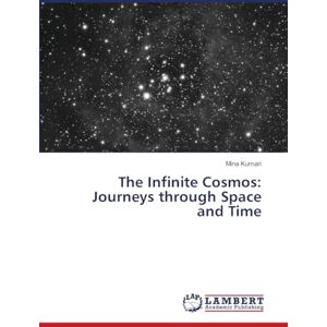 Kumari, Mina The Infinite Cosmos: Journeys through Space and Time Kumari, Mina The Infinite Cosmos: Journeys through Space and Time