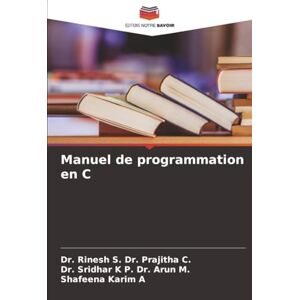 Dr. Prajitha C., Dr. Rinesh S. Manuel de programmation en C Dr. Prajitha C., Dr. Rinesh S. Manuel de programmation en C