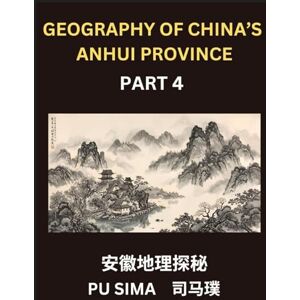Sima, Pu Geography of China's Anhui Province (Part 4)- Learn Mandarin Chinese, A Complete Resource Featuring Chinese Characters, Pinyin, and English for ... System, Names, Surnames, and HSK All Levels Sima, Pu Geography of China's Anhui Province (Part 4)- Learn Mandarin Chinese, A Complete Resource Featuring Chinese Characters, Pinyin, and English for ... System, Names, Surnames, and HSK All Levels