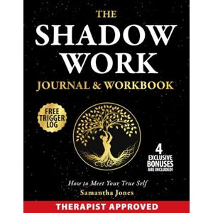 Jones, Samantha The Shadow Work Journal & Workbook How to Meet Your True Self: Integrate & Transcend Your Dark Side through Self-Discovery Exercises. Deep Guided Prompts for Inner Child Soothing, Healing & Growth Jones, Samantha The Shadow Work Journal & Workbook How to Meet Your True Self: Integrate & Transcend Your Dark Side through Self-Discovery Exercises. Deep Guided Prompts for Inner Child Soothing, Healing & Growth