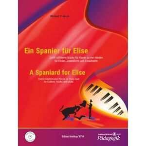 Proksch, Michael A Spaniard for Elise 12 Sophisticated Pieces for Piano Duet for Children, Youths and Adults piano (4 hands) (EB 8769): 12 raffinierte Stücke für ... Händen für Kinder, Jugendliche und Erwachsene Proksch, Michael A Spaniard for Elise 12 Sophisticated Pieces for Piano Duet for Children, Youths and Adults piano (4 hands) (EB 8769): 12 raffinierte Stücke für ... Händen für Kinder, Jugendliche und Erwachsene