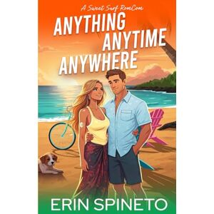 Spineto, Erin Anything Anytime Anywhere: A Maui Surfing Sweet RomCom (Warrior Women Series, Book 2): A Sweet, NavySEAL, Surfer-Girl Romantic Comedy (Warrior Women Sweet RomCom Series Book 2) Spineto, Erin Anything Anytime Anywhere: A Maui Surfing Sweet RomCom (Warrior Women Series, Book 2): A Sweet, NavySEAL, Surfer-Girl Romantic Comedy (Warrior Women Sweet RomCom Series Book 2)