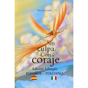 Calabia, Marcela Sin culpa. con coraje. Edición Bilingüe: Español Italiano Calabia, Marcela Sin culpa. con coraje. Edición Bilingüe: Español Italiano