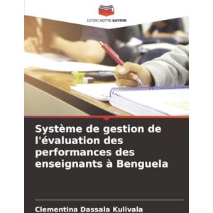 Kulivala, Clementina Dassala Système de gestion de l'évaluation des performances des enseignants à Benguela Kulivala, Clementina Dassala Système de gestion de l'évaluation des performances des enseignants à Benguela