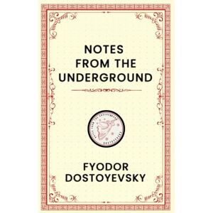 FYODOR DOSTOYEVSKY NOTES FROM THE UNDERGROUND: "A Symphony of Existential Reflections". FYODOR DOSTOYEVSKY NOTES FROM THE UNDERGROUND: "A Symphony of Existential Reflections".