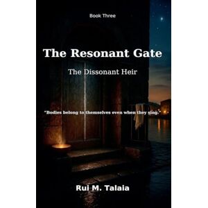 Talaia, Rui The Resonant Gate: The Dissonant Heir: 3 (The Celestial Echoes) Talaia, Rui The Resonant Gate: The Dissonant Heir: 3 (The Celestial Echoes)