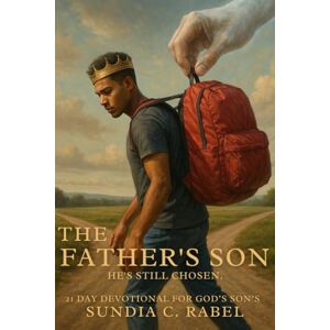 Rabel, Sundia C. The Father's Son: He's Still Chosen Rabel, Sundia C. The Father's Son: He's Still Chosen