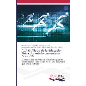 Bohórquez Páez, Daniel Andrés Alejand AVA El Aliado de la Educación Física durante la cuarentena Covid-19: La efectividad del modelo virtual enriquecido en las clases de educación física, una estrategia que rindió su fruto Bohórquez Páez, Daniel Andrés Alejand AVA El Aliado de la Educación Física durante la cuarentena Covid-19: La efectividad del modelo virtual enriquecido en las clases de educación física, una estrategia que rindió su fruto