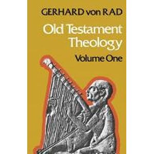 von Rad, Gerhard Old Testament Theology: Volume One: The Theology of Israel's Historical Traditions von Rad, Gerhard Old Testament Theology: Volume One: The Theology of Israel's Historical Traditions