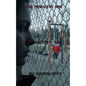 Ravencroft, M.C. The Innocent One: The Innocent One: A Mother's Fight for Truth Ravencroft, M.C. The Innocent One: The Innocent One: A Mother's Fight for Truth