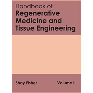 Allied Handbook of Regenerative Medicine and Tissue Engineering: Volume II: 2 Allied Handbook of Regenerative Medicine and Tissue Engineering: Volume II: 2