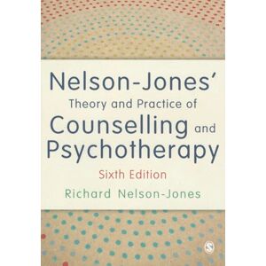 Nelson-Jones, Richard Nelson-Jones' Theory and Practice of Counselling and Psychotherapy Nelson-Jones, Richard Nelson-Jones' Theory and Practice of Counselling and Psychotherapy