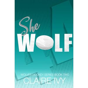 Ivy, Claire She Wolf (Special Edition): Wolves Hockey Series Book Two Ivy, Claire She Wolf (Special Edition): Wolves Hockey Series Book Two