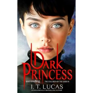 Lucas, I. T. Dark Princess Ascending (The Children Of The Gods Paranormal Romance) Lucas, I. T. Dark Princess Ascending (The Children Of The Gods Paranormal Romance)