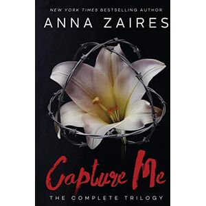 Zaires, Anna Capture Me: The Complete Trilogy Zaires, Anna Capture Me: The Complete Trilogy