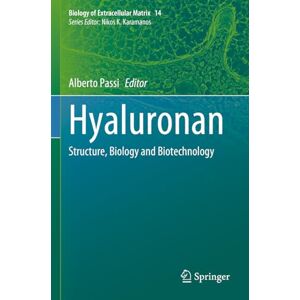 Hyaluronan: Structure, Biology and Biotechnology: 14 (Biology of Extracellular Matrix, 14) Hyaluronan: Structure, Biology and Biotechnology: 14 (Biology of Extracellular Matrix, 14)