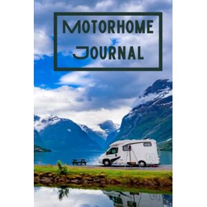 Bailey, George Motorhome Journal: Treasure your memories made in your motorhome with a comprehensive and detailed journal Camper Road Trips Bailey, George Motorhome Journal: Treasure your memories made in your motorhome with a comprehensive and detailed journal Camper Road Trips