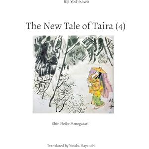 Yoshikawa, Eiji The New Tale of Taira (4): Shin Heike Monogatari Yoshikawa, Eiji The New Tale of Taira (4): Shin Heike Monogatari