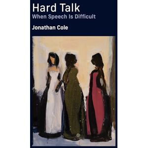 Cole, Jonathan Hard Talk: When Speech Is Difficult Cole, Jonathan Hard Talk: When Speech Is Difficult