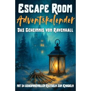 Morwen, Lucien Escape Room Adventskalender für Teenager Das Geheimnis von Ravenhall: Der ultimative Escape-Adventskalender mit 24 geheimnisvollen Rätseln zum Knobeln Morwen, Lucien Escape Room Adventskalender für Teenager Das Geheimnis von Ravenhall: Der ultimative Escape-Adventskalender mit 24 geheimnisvollen Rätseln zum Knobeln