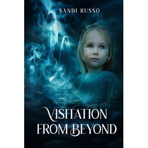 Russo, Sandi Visitation from Beyond Russo, Sandi Visitation from Beyond