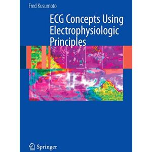 Kusumoto, Fred M. ECG Interpretation: From Pathophysiology to Clinical Application: From Pathophysiology to Clinical Application Kusumoto, Fred M. ECG Interpretation: From Pathophysiology to Clinical Application: From Pathophysiology to Clinical Application