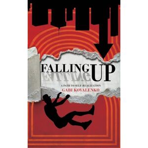 Kovalenko, Gabi Falling Up: A Path to Self-Realization Kovalenko, Gabi Falling Up: A Path to Self-Realization