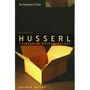 Moran, Prof Dermot Edmund Husserl: Founder of Phenomenology (Key Contemporary Thinkers) Moran, Prof Dermot Edmund Husserl: Founder of Phenomenology (Key Contemporary Thinkers)