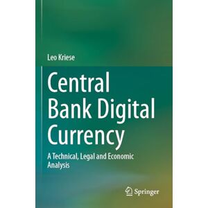 Kriese, Leo Central Bank Digital Currency: A Technical, Legal and Economic Analysis Kriese, Leo Central Bank Digital Currency: A Technical, Legal and Economic Analysis