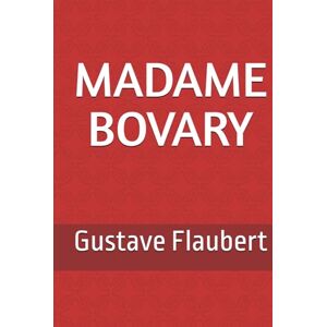 Flaubert, Gustave Madame Bovary (Gustave Flaubert) Flaubert, Gustave Madame Bovary (Gustave Flaubert)