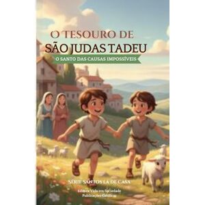 Ferreira, Martha O Tesouro de São Judas Tadeu: O Santo das Causas Impossíveis (Santos Lá de Casa) Ferreira, Martha O Tesouro de São Judas Tadeu: O Santo das Causas Impossíveis (Santos Lá de Casa)