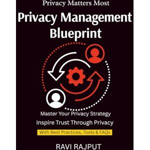 RAJPUT, RAVI Privacy Management Blueprint: Protect Personal Data Better ISO for Privacy Governance GDPR Alignment With ISO ISO Privacy Step-by-Step Data Subject Respect RAJPUT, RAVI Privacy Management Blueprint: Protect Personal Data Better ISO for Privacy Governance GDPR Alignment With ISO ISO Privacy Step-by-Step Data Subject Respect
