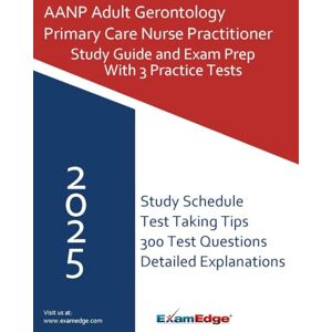 Edge AANP Adult-Gerontology Primary Care Nurse Practitioner (AGPCNP) Study Guide Includes 3 Full-Length Practice Tests: Pass your AANP exam on the first try — and step confidently into your nurse practit Edge AANP Adult-Gerontology Primary Care Nurse Practitioner (AGPCNP) Study Guide Includes 3 Full-Length Practice Tests: Pass your AANP exam on the first try — and step confidently into your nurse practit