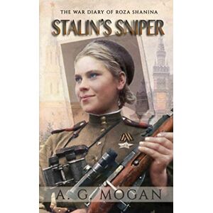 Mogan, A. G. Stalin’s Sniper: The War Diary of Roza Shanina (Biographical Novels) Mogan, A. G. Stalin’s Sniper: The War Diary of Roza Shanina (Biographical Novels)