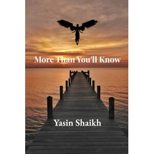 Shaikh, Yasin More Than You'll Know Shaikh, Yasin More Than You'll Know