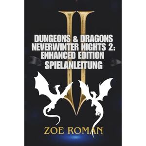Roman, Zoe Dungeons & Dragons Neverwinter Nights 2: Enhanced Edition Spielanleitung: Ihr ultimativer Begleiter für Quests, Kämpfe und Erkundungen Roman, Zoe Dungeons & Dragons Neverwinter Nights 2: Enhanced Edition Spielanleitung: Ihr ultimativer Begleiter für Quests, Kämpfe und Erkundungen
