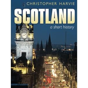 Harvie Scotland: A Short History new ed: new edition Harvie Scotland: A Short History new ed: new edition