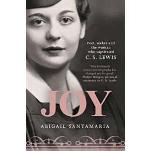 Santamaria, Abigail Joy: Poet, Seeker and the Woman Who Captivated C. S. Lewis Santamaria, Abigail Joy: Poet, Seeker and the Woman Who Captivated C. S. Lewis