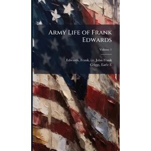 United Army Life of Frank Edwards United Army Life of Frank Edwards