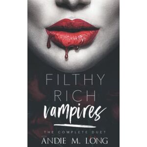 Long, Andie M. Filthy Rich Vampires: the complete duet: A Why Choose paranormal romance Long, Andie M. Filthy Rich Vampires: the complete duet: A Why Choose paranormal romance
