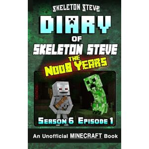Steve, Skeleton Diary of Skeleton Steve the Noob Years 31 Season 6 Episode 1: Unofficial Minecraft Books for Kids, Teens, & Nerds (Skeleton Steve the Noob Years ... Minecraft Adventure for Kids (Ages 8-13+)) Steve, Skeleton Diary of Skeleton Steve the Noob Years 31 Season 6 Episode 1: Unofficial Minecraft Books for Kids, Teens, & Nerds (Skeleton Steve the Noob Years ... Minecraft Adventure for Kids (Ages 8-13+))