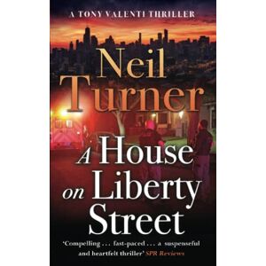Turner, Neil A House on Liberty Street (The Tony Valenti Thrillers) Turner, Neil A House on Liberty Street (The Tony Valenti Thrillers)