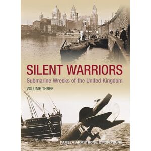 Young, Ron Silent Warriors Volume Three: Submarine Wrecks of the United Kingdom Young, Ron Silent Warriors Volume Three: Submarine Wrecks of the United Kingdom