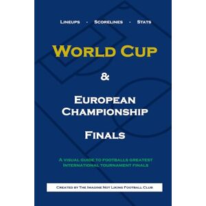 Stanger, Anthony World Cup & European Championship Finals 1982 2024: Team Lineups & Scorelines Stanger, Anthony World Cup & European Championship Finals 1982 2024: Team Lineups & Scorelines