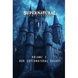 Thomson The Supernatural University: Volume 2: Our Supernatural Galaxy Thomson The Supernatural University: Volume 2: Our Supernatural Galaxy