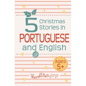 Safari, Doodles & 5 Portuguese Christmas Stories for Kids: Children's Christmas Books in Portuguese and English for Ages 5+ Bilingual Winter Holiday Tales Collection (Portuguese Books for Kids) Safari, Doodles & 5 Portuguese Christmas Stories for Kids: Children's Christmas Books in Portuguese and English for Ages 5+ Bilingual Winter Holiday Tales Collection (Portuguese Books for Kids)