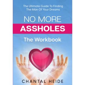 Heide, Chantal No More Assholes The Workbook (Dating & Relationship) Heide, Chantal No More Assholes The Workbook (Dating & Relationship)