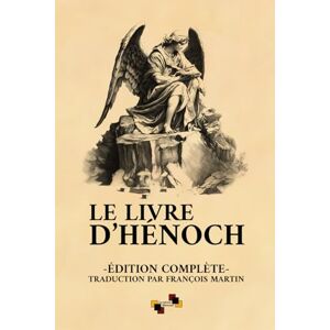 Martin, François Le Livre d'Hénoch: Édition complète d'après la traduction de François Martin Martin, François Le Livre d'Hénoch: Édition complète d'après la traduction de François Martin