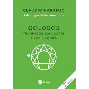 Naranjo Cohen, Claudio Golosos, tramposos, soñadores y charlatanes: Psicología de los eneatipos Naranjo Cohen, Claudio Golosos, tramposos, soñadores y charlatanes: Psicología de los eneatipos